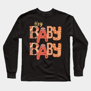 HEY BABY BABY Long Sleeve T-Shirt